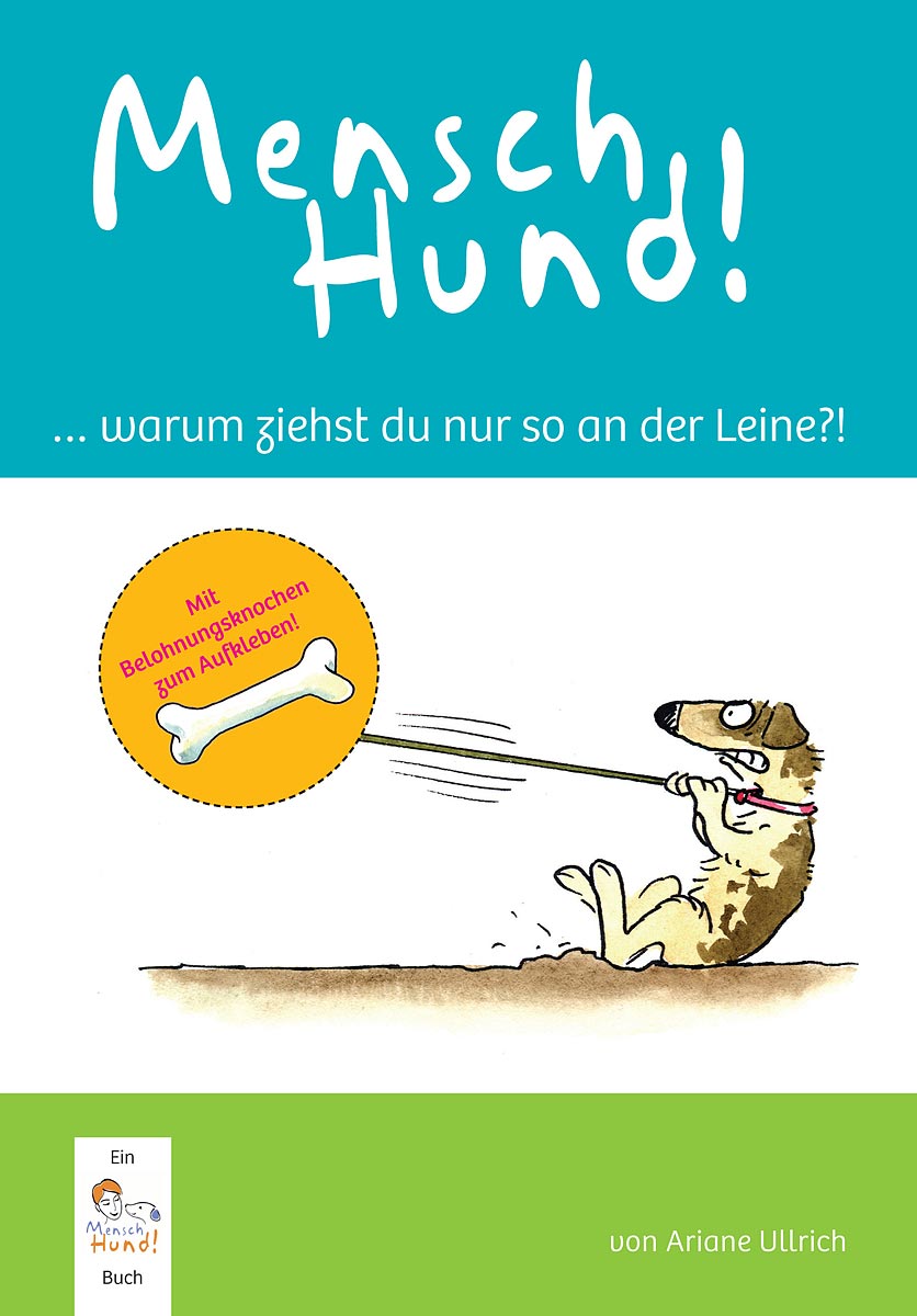 MenschHund! ...warum ziehst du nur so an der Leine?! von Ariane Ullrich